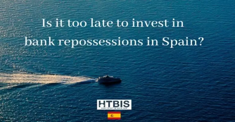 Is it too late to invest in bank repossession in Spain as a direct investment?